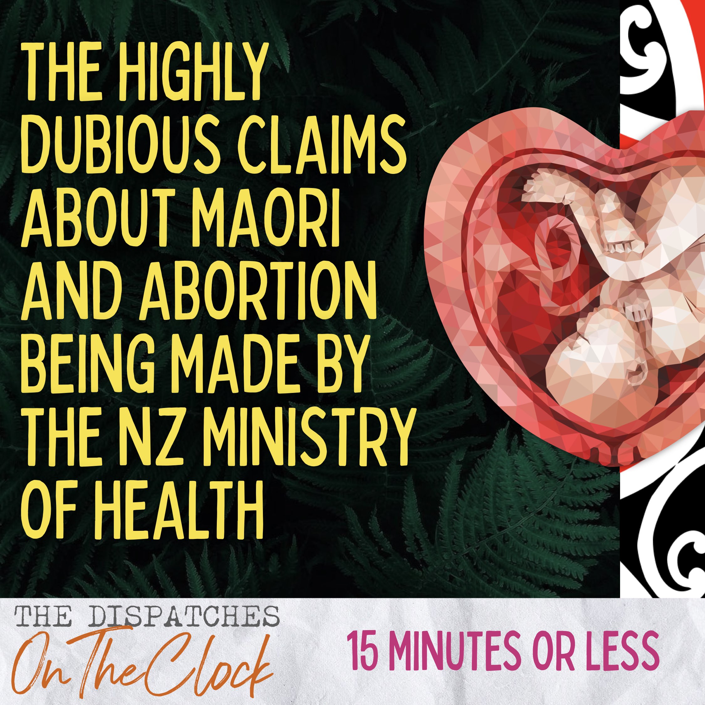 ON THE CLOCK | The Highly Dubious Claims About Maori and Abortion Being Made by the NZ Government