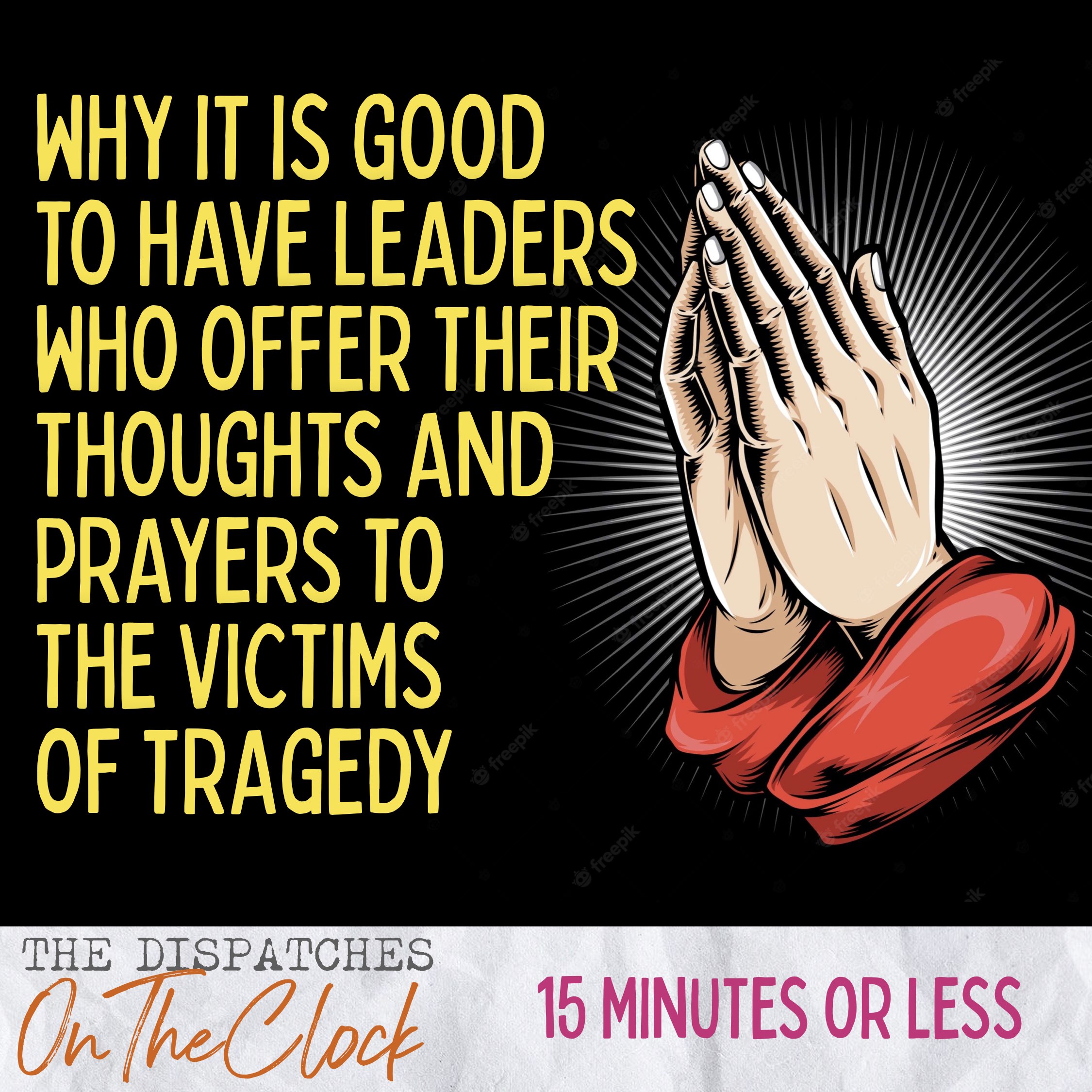 ON THE CLOCK | Why it is Good to Have Leaders Who Offer Their Thoughts and Prayers to Victims of Suffering