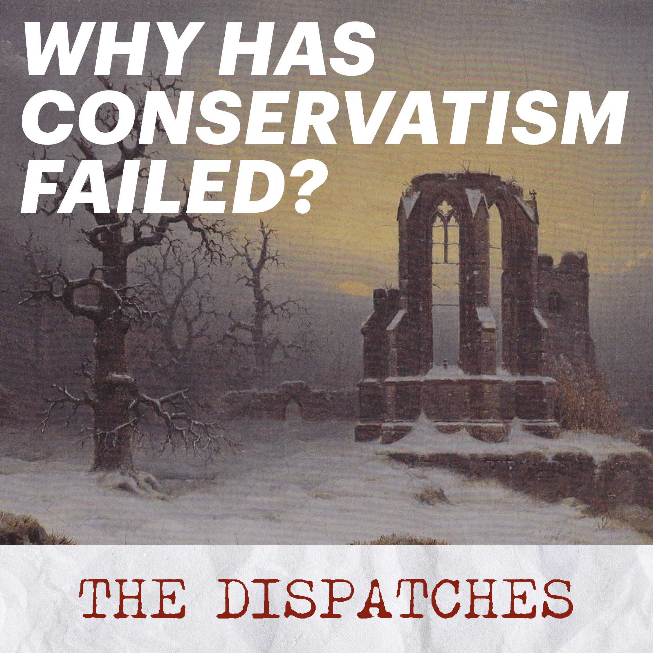 Why Has Conservatism Failed to Conserve Anything?