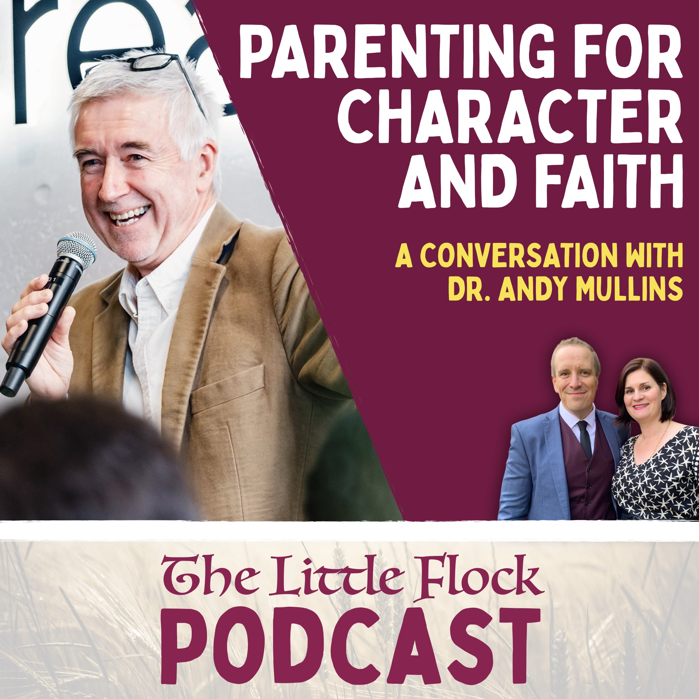 14. Parenting For Character And Faith - A Conversation With Dr. Andy Mullins