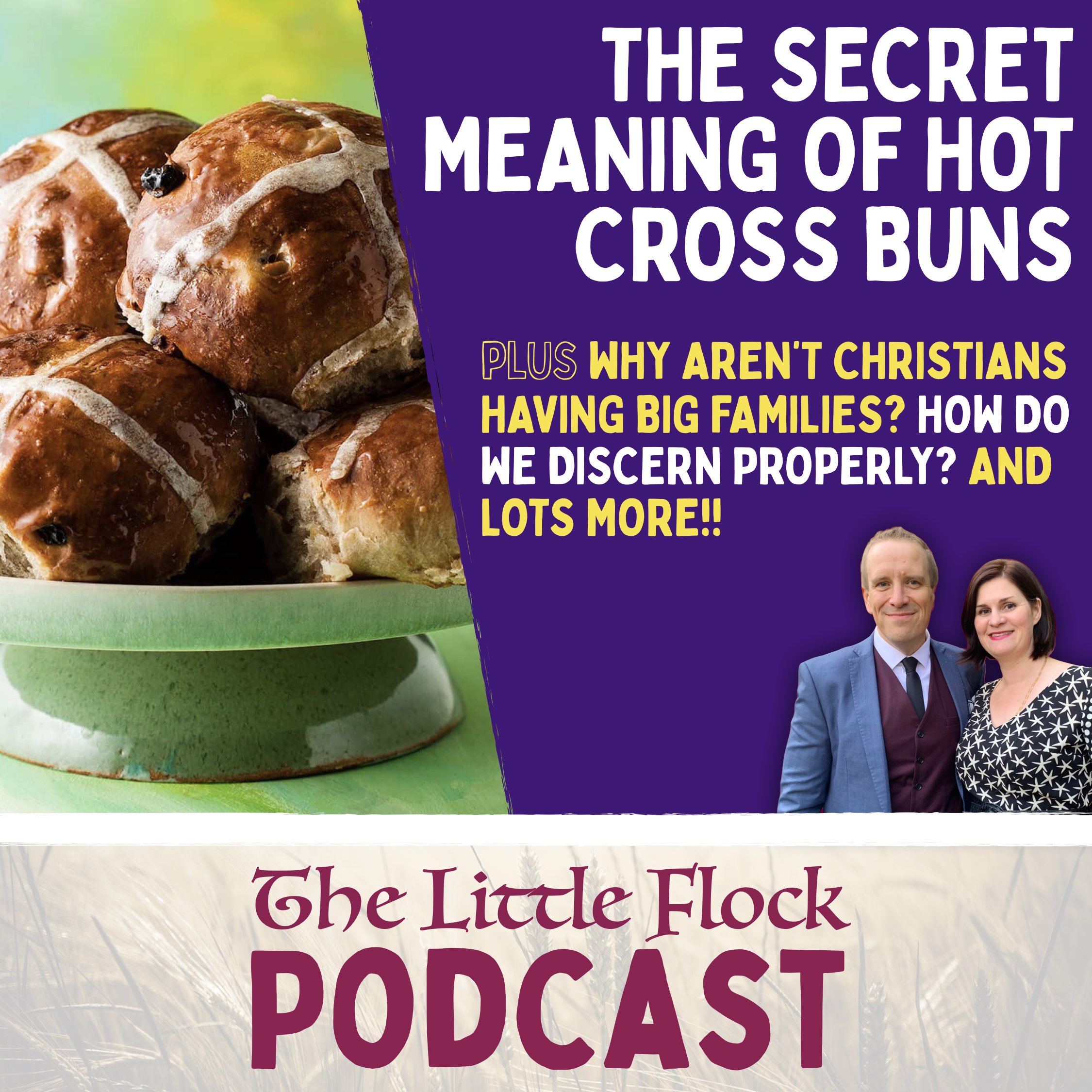 17. The Important Secret History of Hot Cross Buns PLUS: Why aren’t Christians having big families? How do we discern properly? Why am I not supported by the Church when I experience persecution?