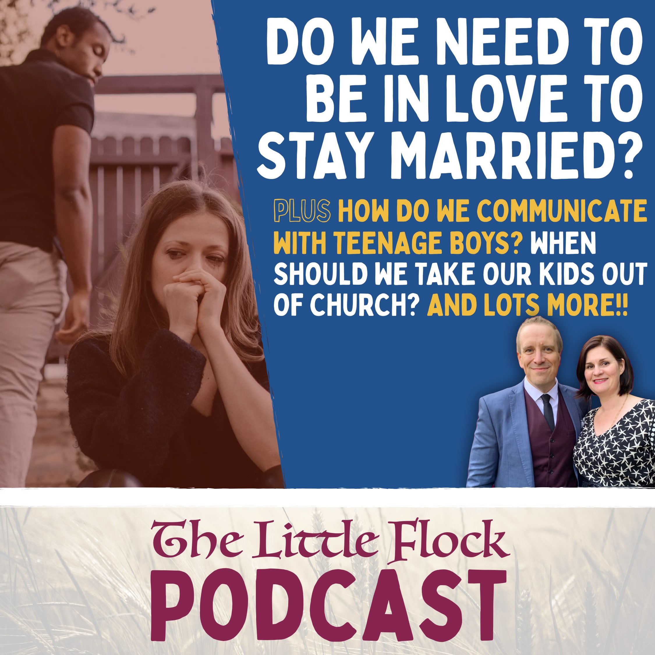 18. Do We Need to Be in Love to Stay Married? PLUS: How do we communicate with teenage boys? When should I take my kids out of church? AND LOTS MORE!