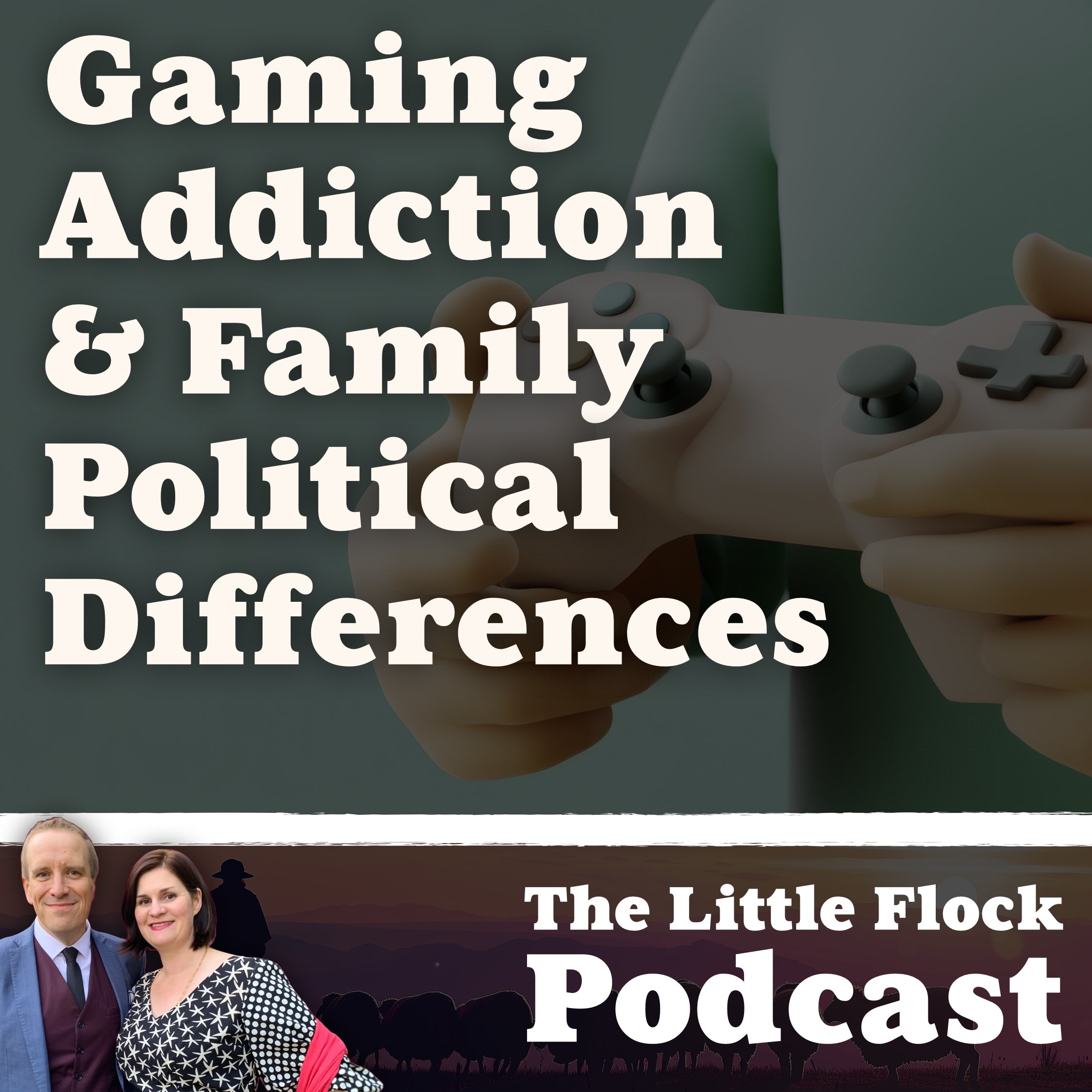 23. Gaming Addiction & Dealing With Family Political Differences