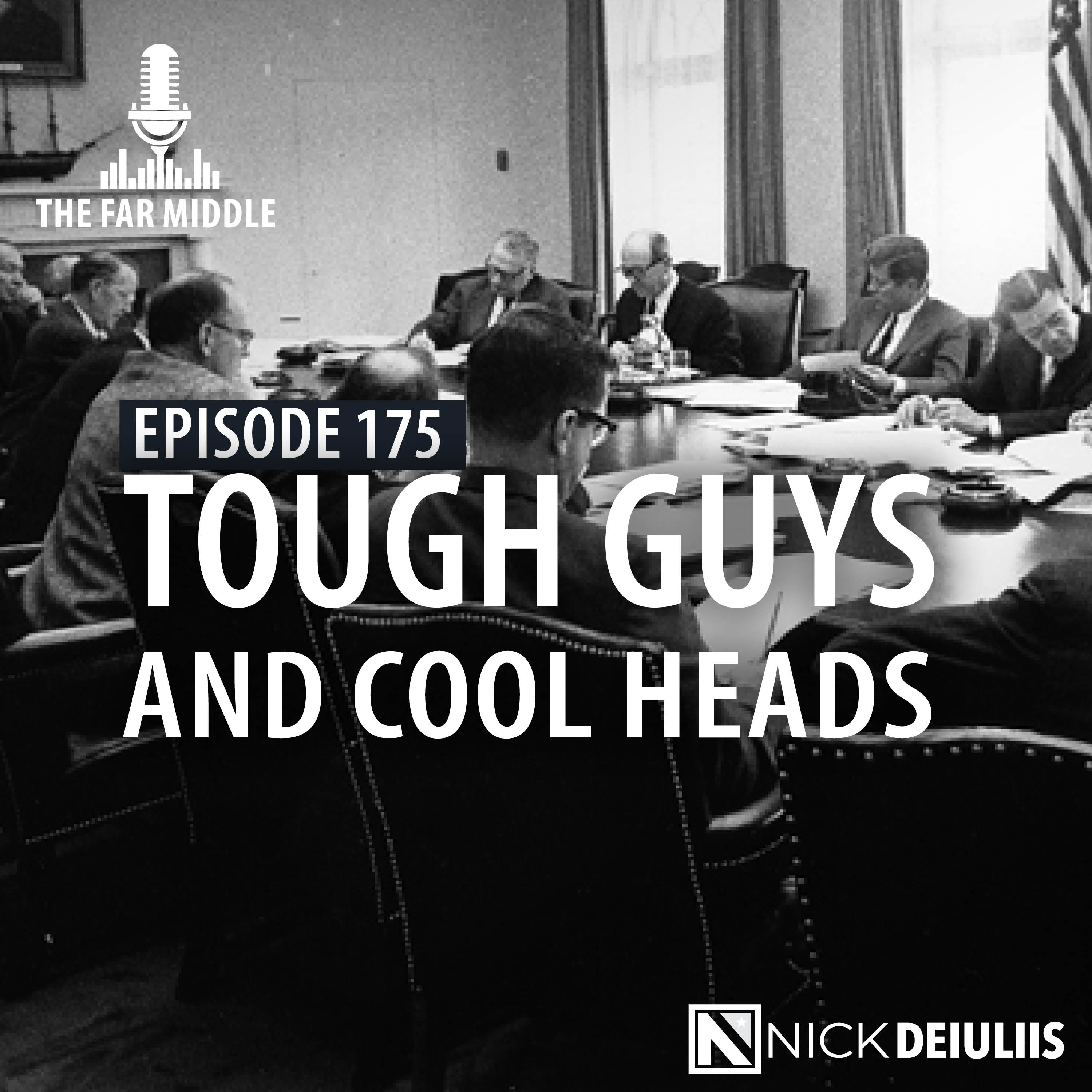 Tough Guys and Cool Heads