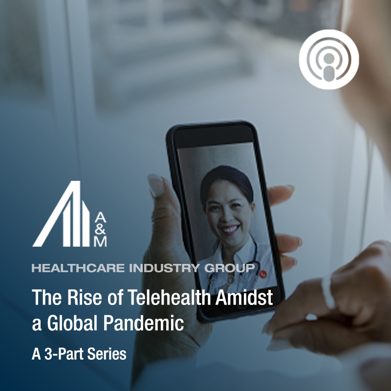 The Rise of Telehealth Amidst a Global Pandemic: Part III – The Future of Telehealth