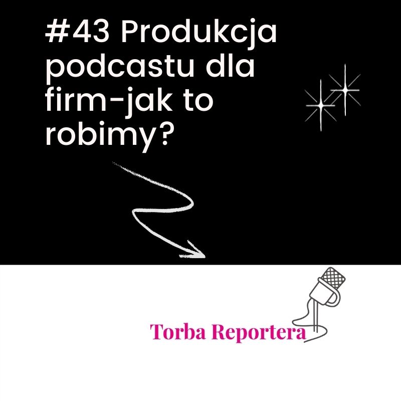 #43 Produkcja podcastu dla firm-jak to robimy?-część 1