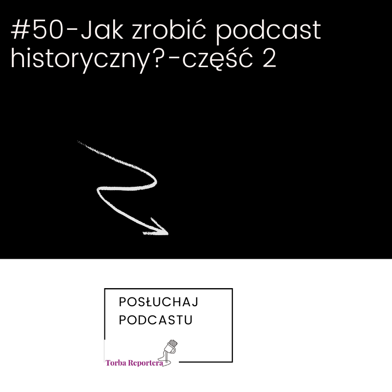 #50 Jak zrobić podcast historyczny?-część 2