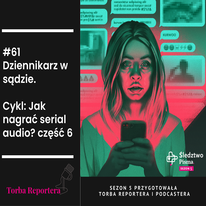 #61 Dziennikarz w sądzie. Cykl: Jak nagrać serial audio?-część 6