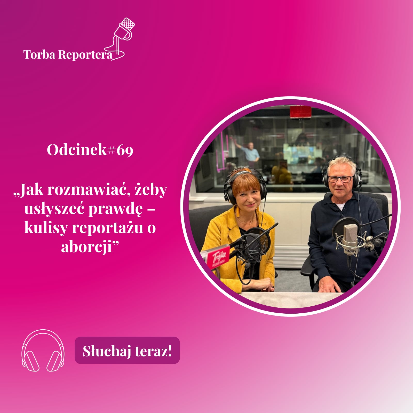 #69 „Jak rozmawiać, żeby usłyszeć prawdę – kulisy reportażu o aborcji”