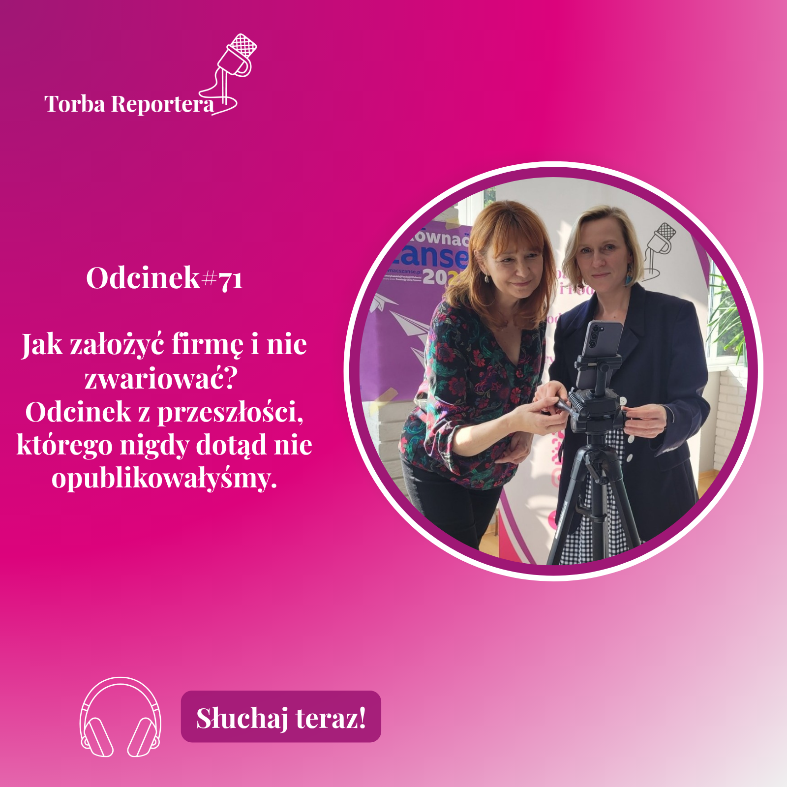 #71 Jak założyć firmę i nie zwariować? Odcinek z przeszłości, którego nigdy dotąd nie opublikowałyśmy.