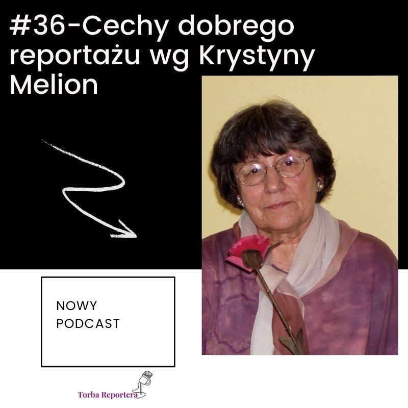 #36 Cechy dobrego reportażu wg Krystyny Melion