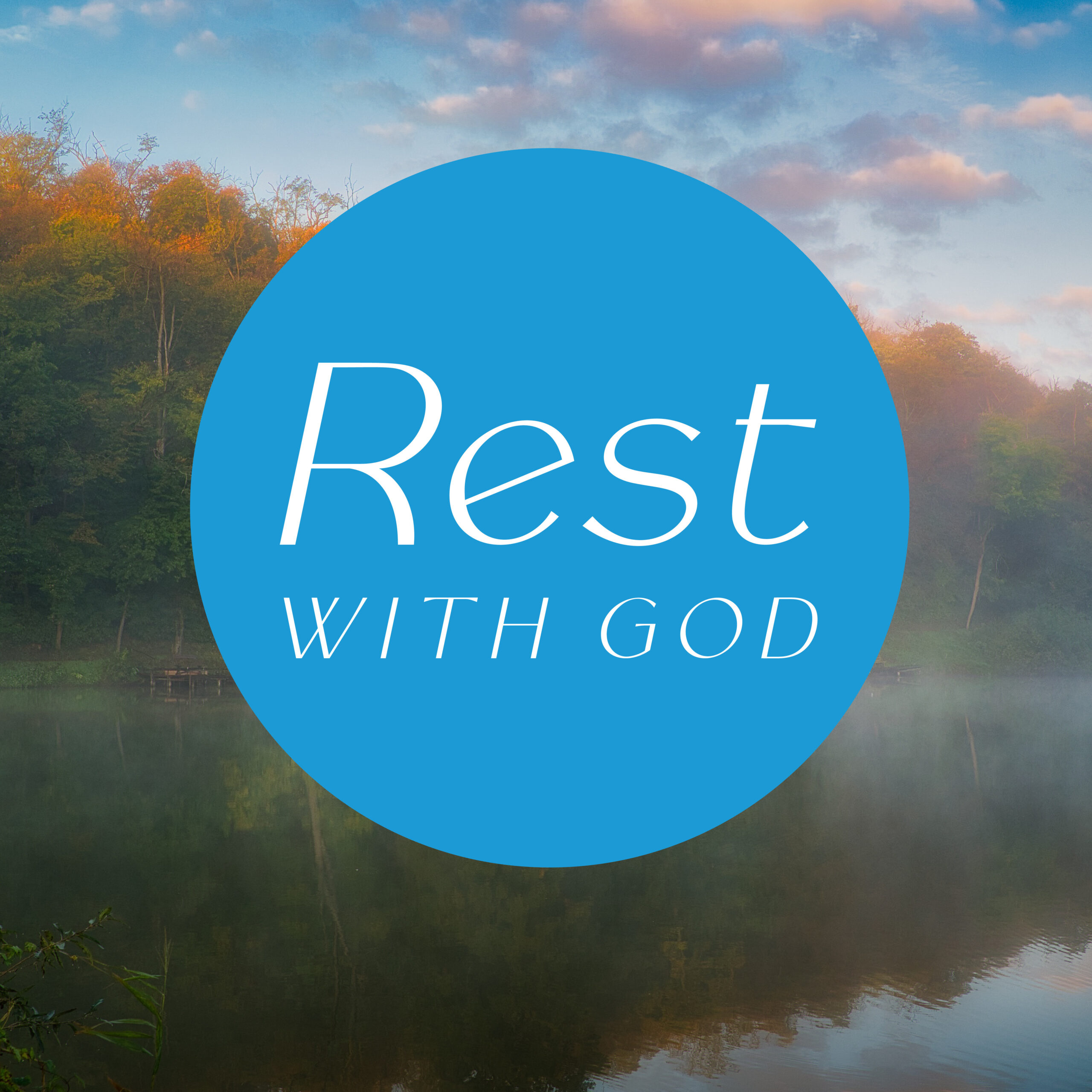 Rest With God: Jesus Shows Us How To Rest