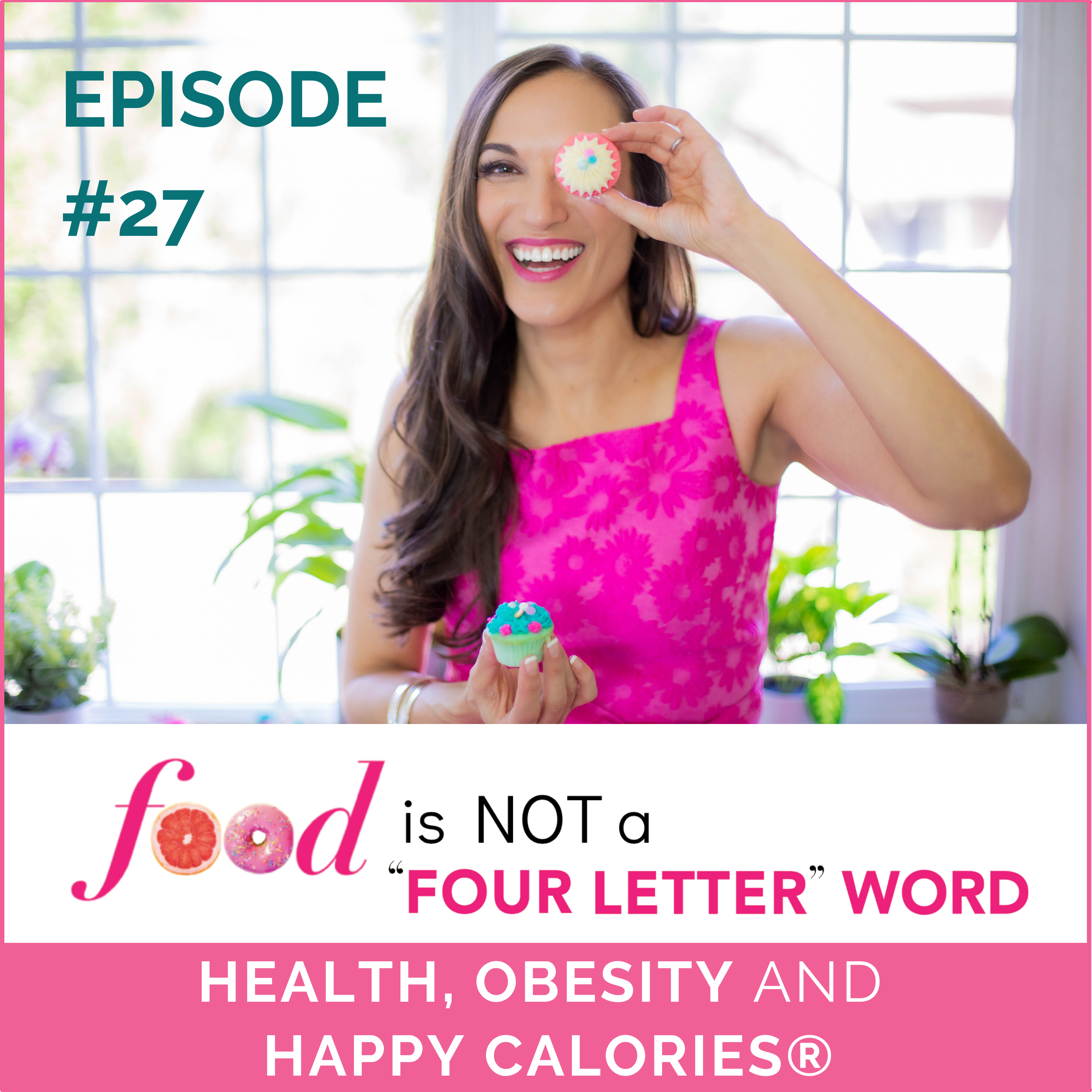 Ep 27: HEALTH, OBESITY AND HAPPY CALORIES®