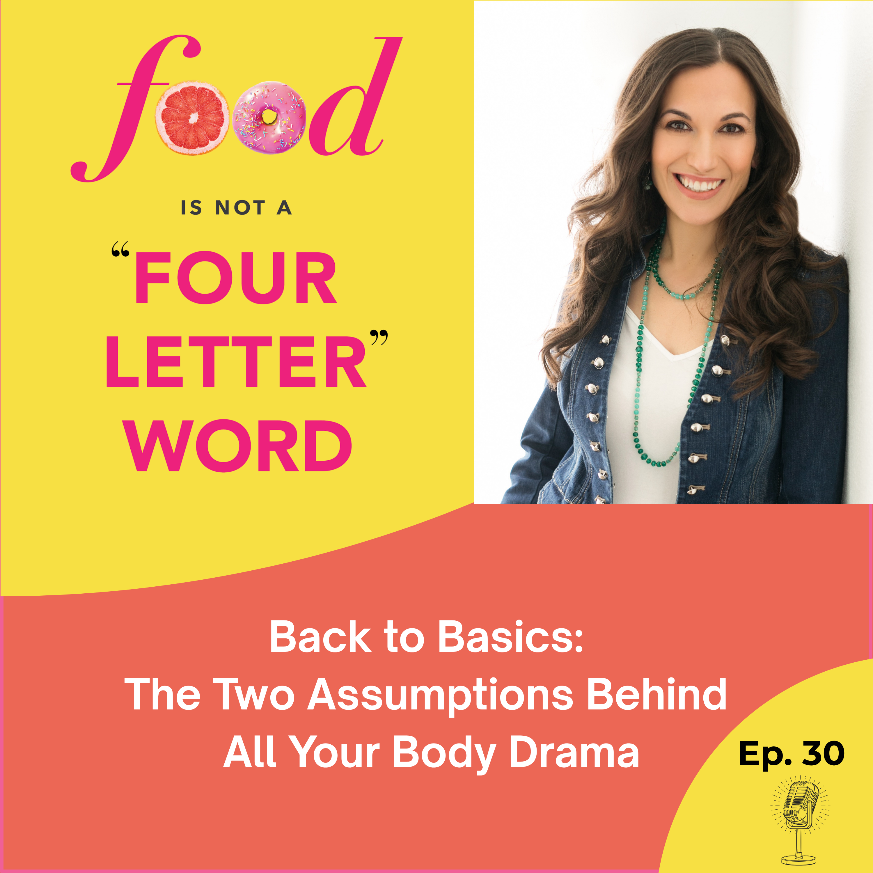 Ep 30: Back to Basics — The Two Assumptions Behind All Your Body Drama