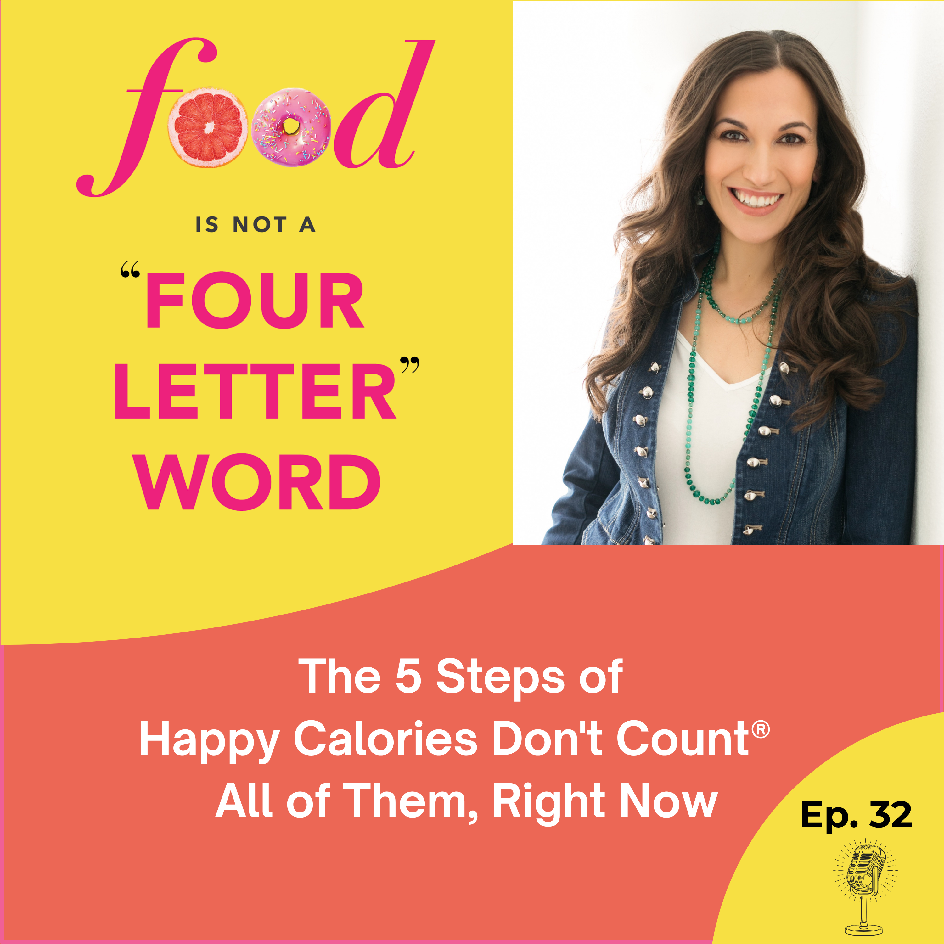 Ep 32: The 5 Steps of Happy Calories Don't Count® — All of Them, Right Now