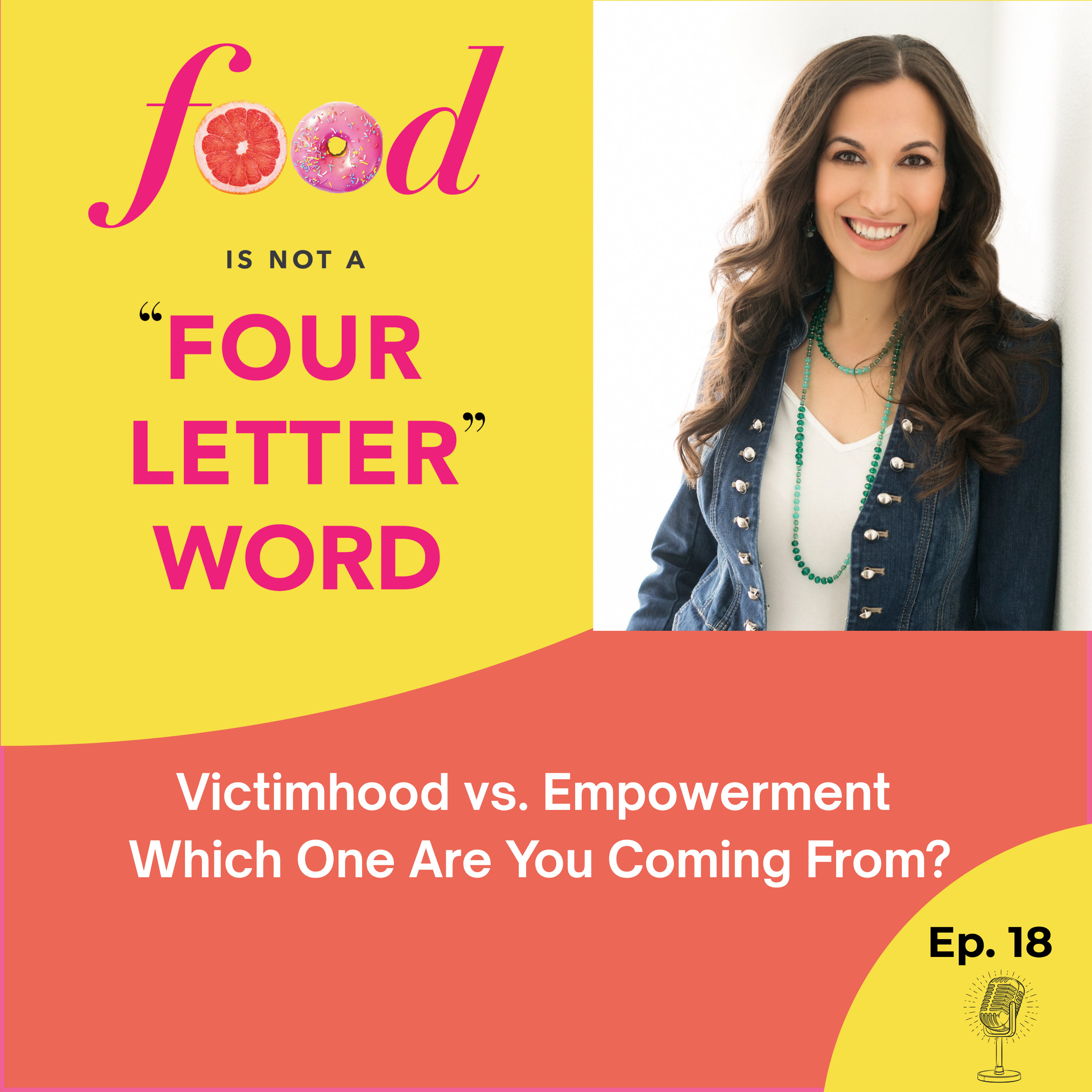 Ep 18: Victimhood vs. Empowerment — Which One Are You Coming From?