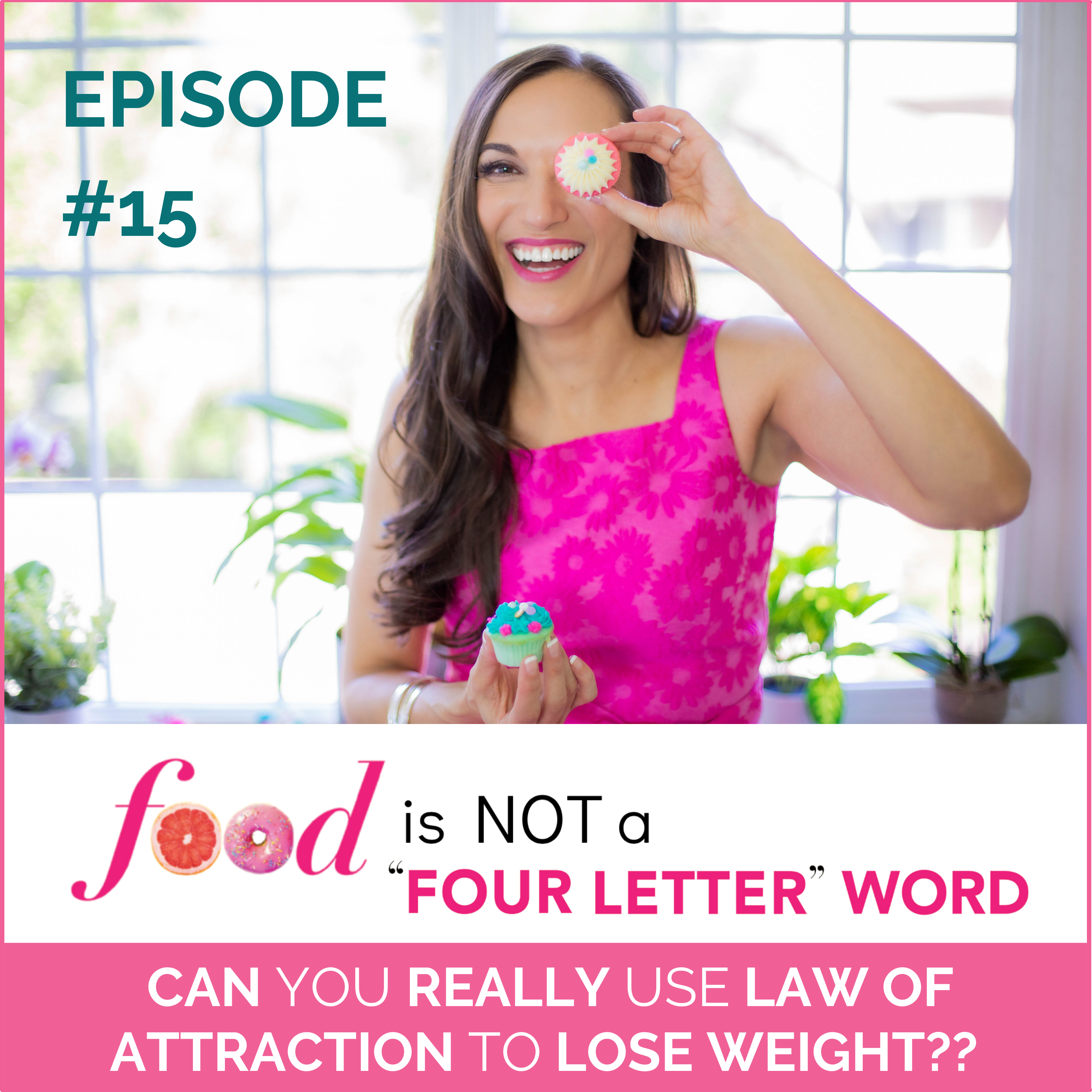 Ep 15: CAN YOU REALLY USE LAW OF ATTRACTION TO LOSE WEIGHT?