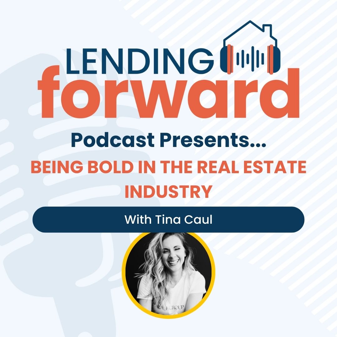 Being Bold in The Real Estate Industry with Tina Caul