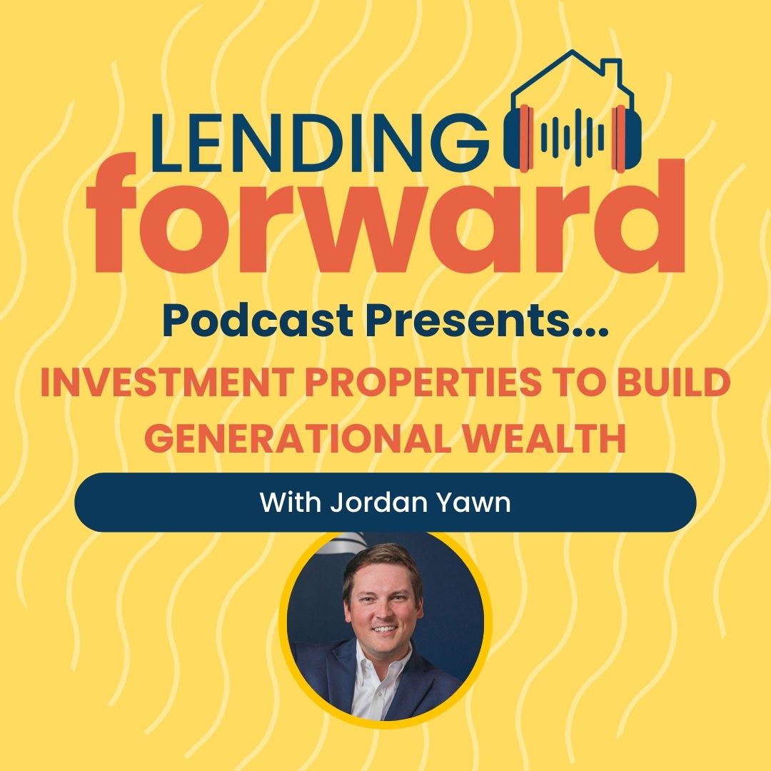 Investment Properties to Build Generational Wealth with Jordan Yawn