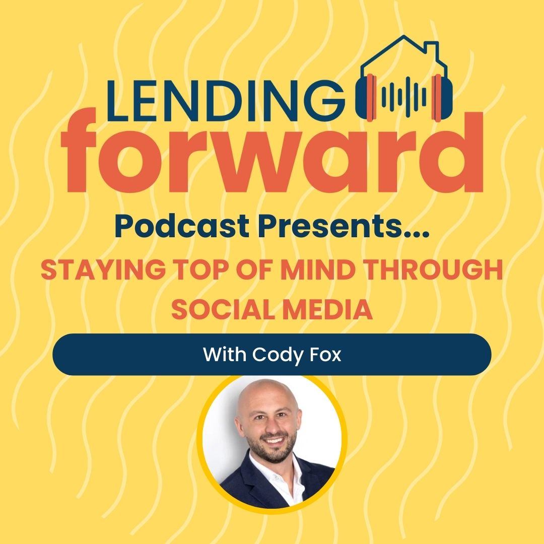 Staying Top of Mind Through Social Media with Cody Fox