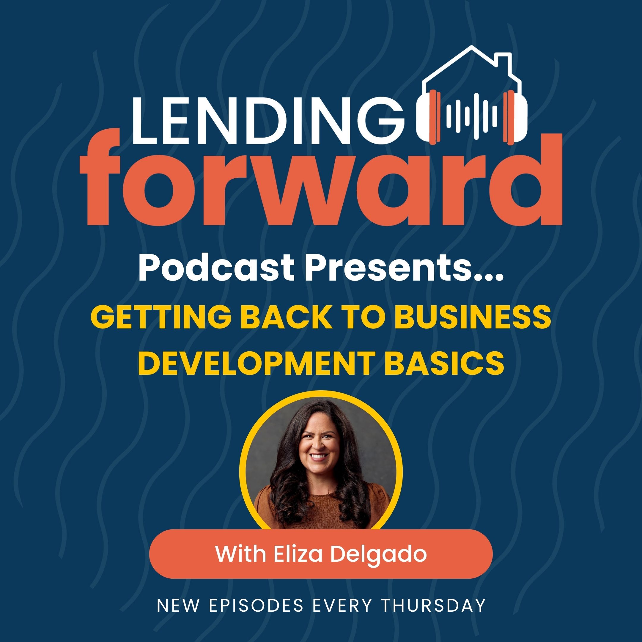 Getting Back to Business Development Basics with Eliza Delgado