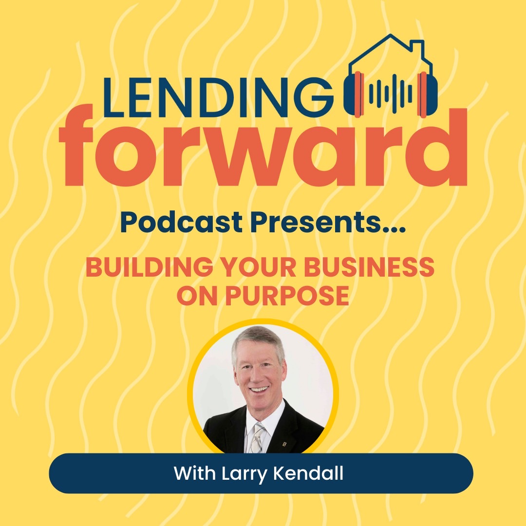 Building Your Business On Purpose with Larry Kendall