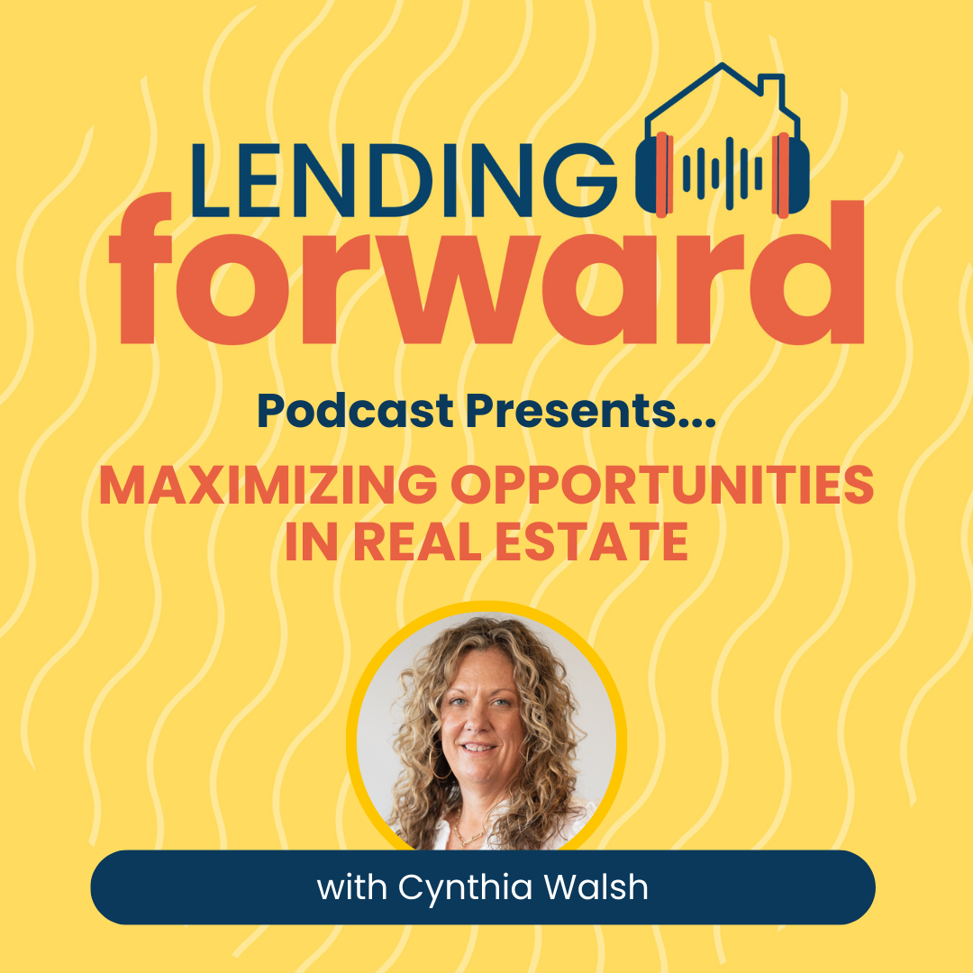 Maximizing Opportunities in Real Estate with Cynthia Walsh