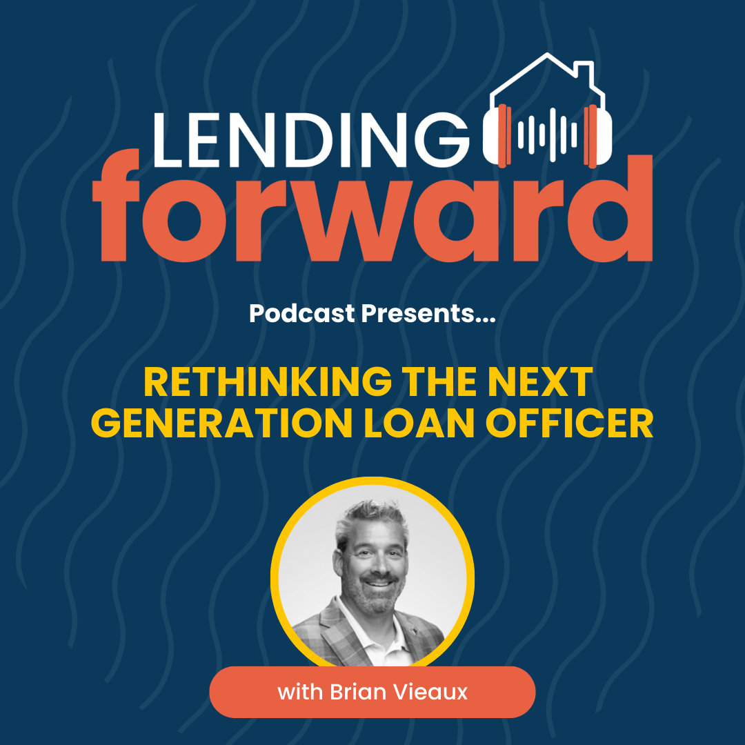 Rethinking the Next Generation Loan Officer with Brian Vieaux