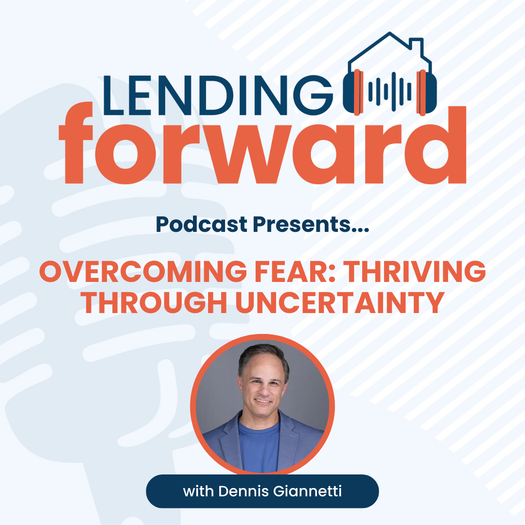 Overcoming Fear: Thriving Through Uncertainty with Dennis Giannetti