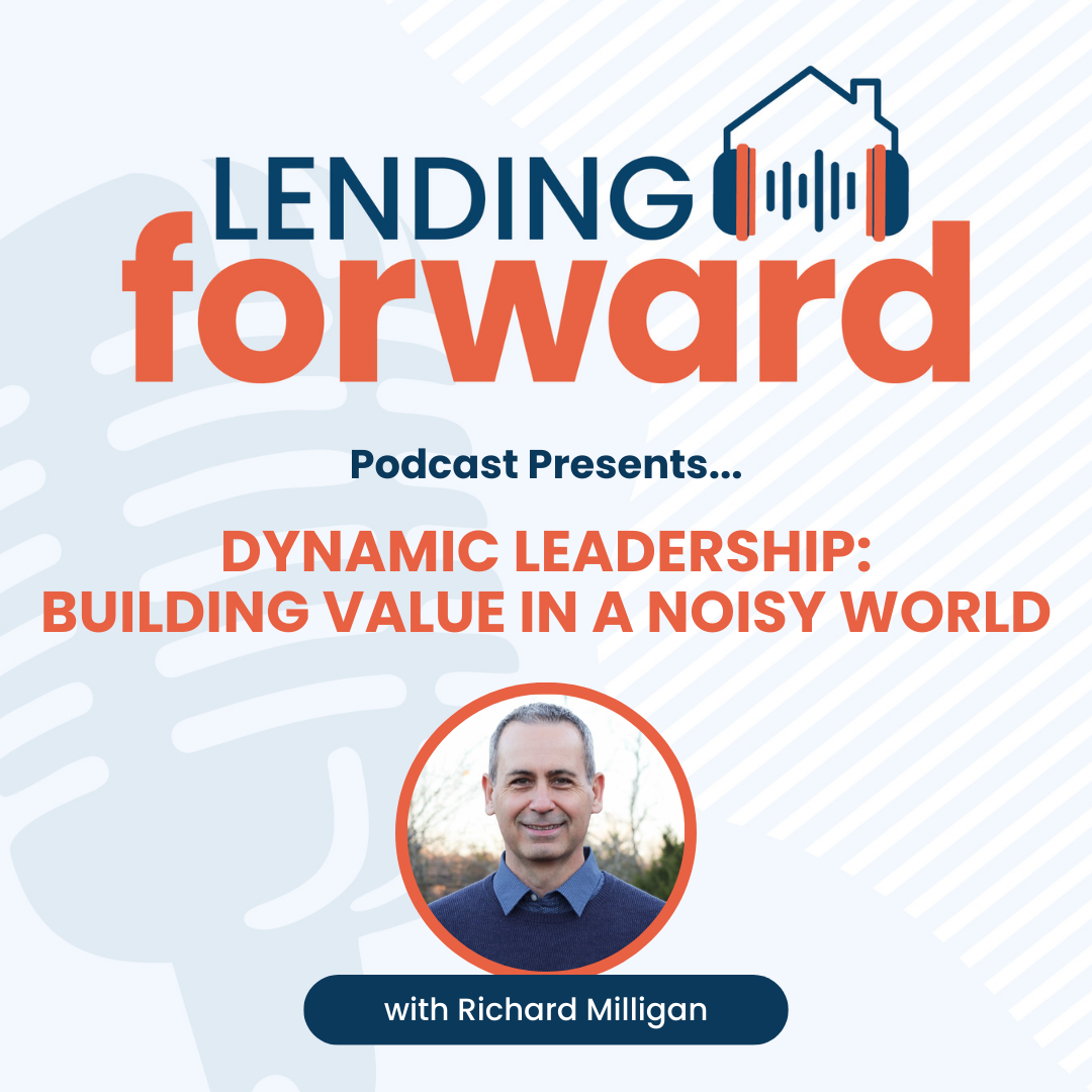 Dynamic Leadership: Building Value in a Noisy World with Richard Milligan