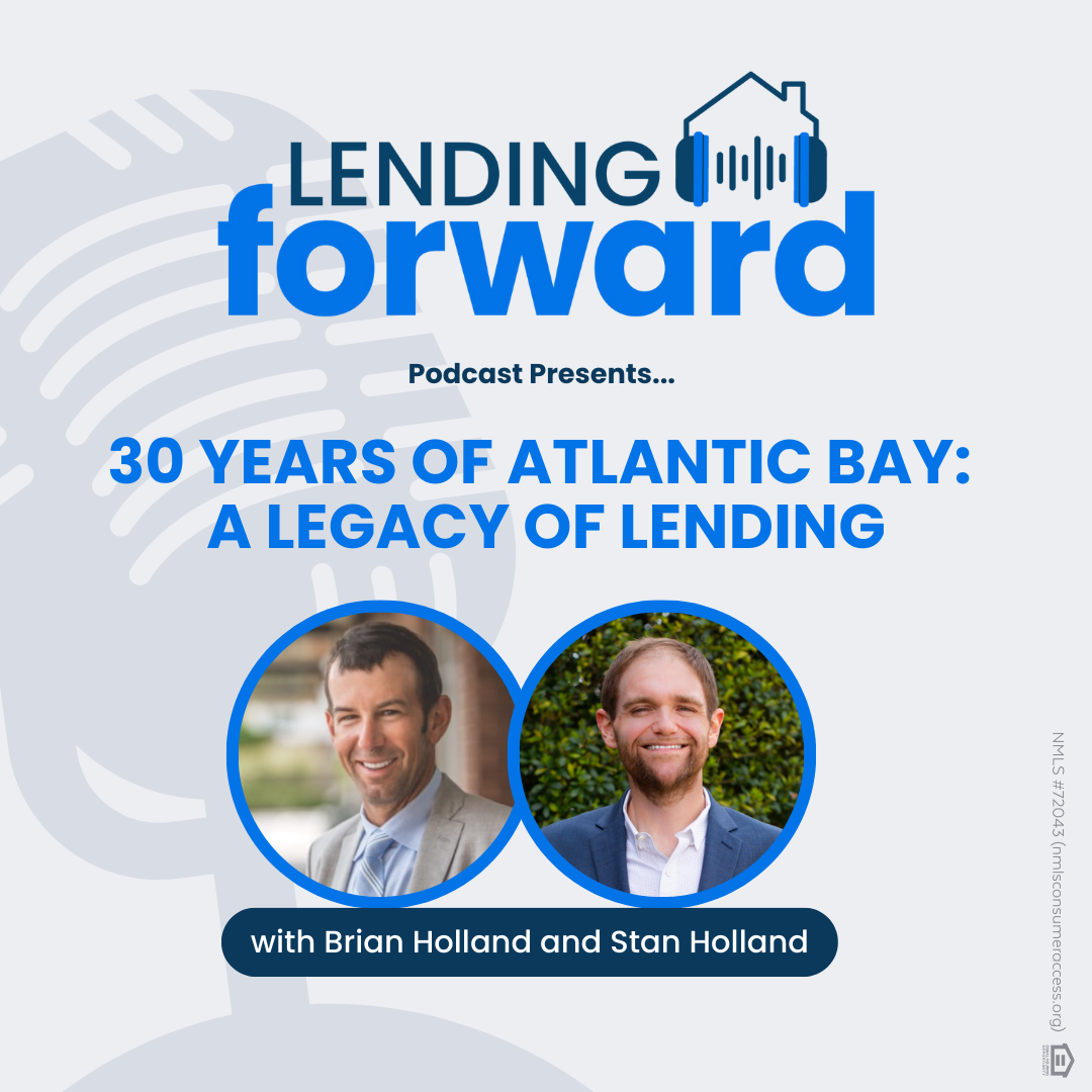 30 Years of Atlantic Bay: A Legacy of Lending with Brian Holland & Stan Holland