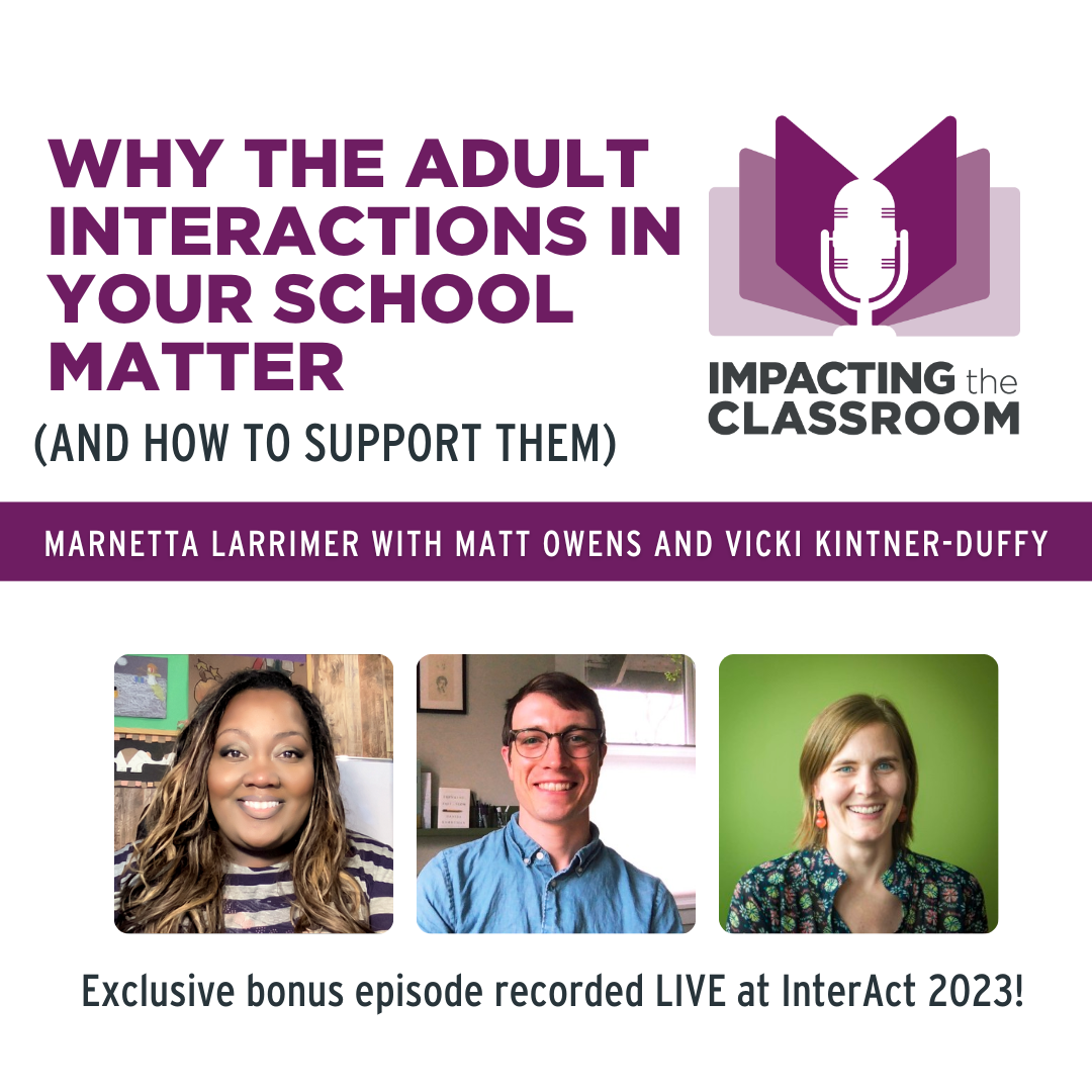 Why The Adult Interactions in Your School Matter Live from InterAct 