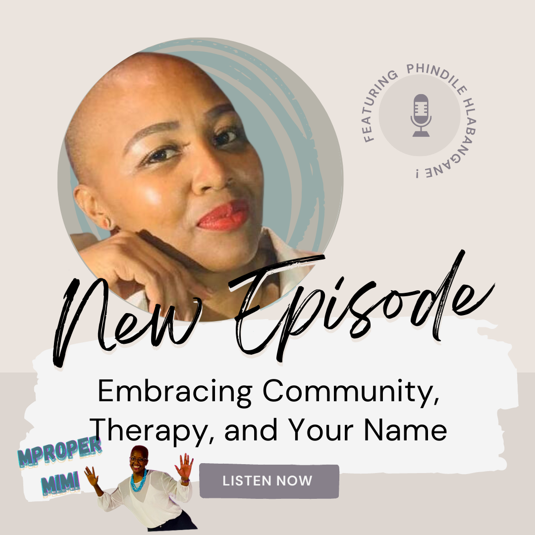 Embracing Community, Therapy, and Your Name with Phindile Hlabangane