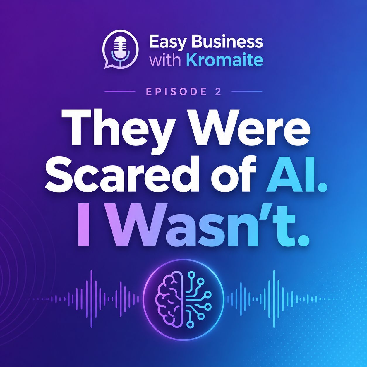 They Were Scared of AI. I Wasn't. Here's What I Did About It.