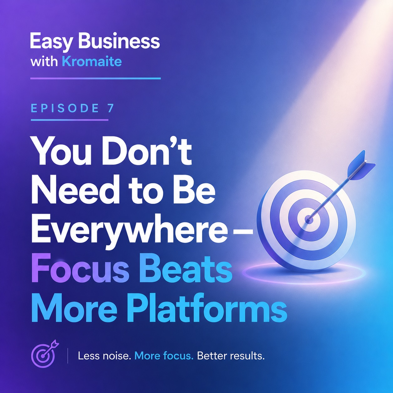 You Don't Need to Be Everywhere — Focus Beats More Platforms