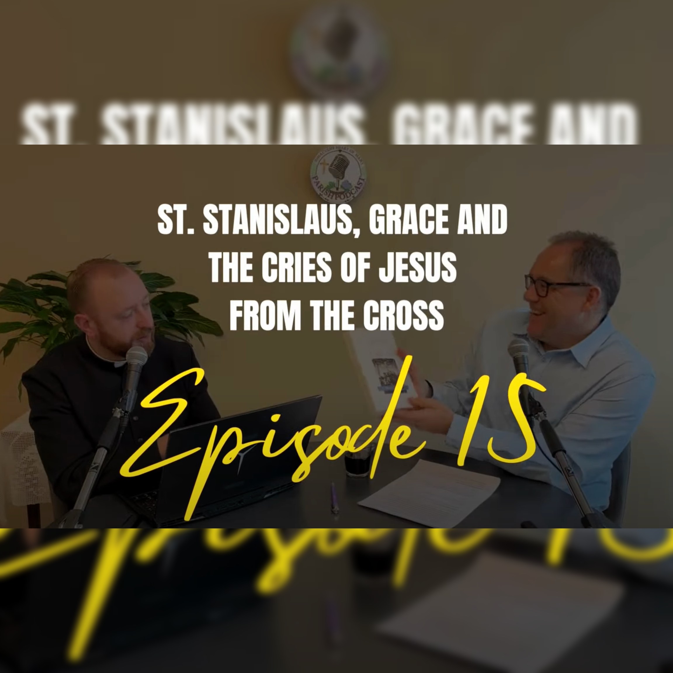Episode 15: St. Stanislaus, Grace and The Cries of Jesus from the Cross