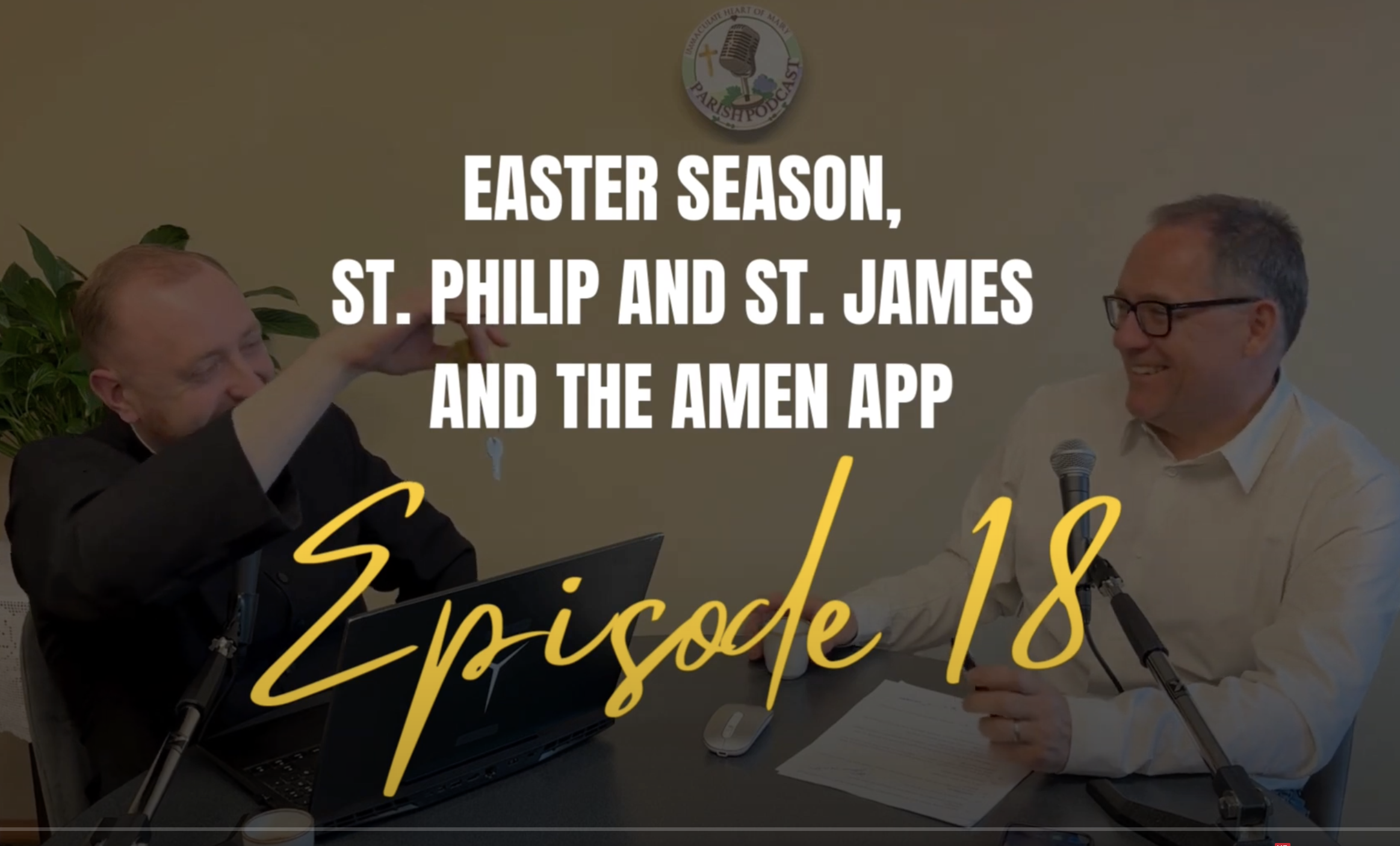 Episode 18: Easter Season, St Philip and St James and the Amen App