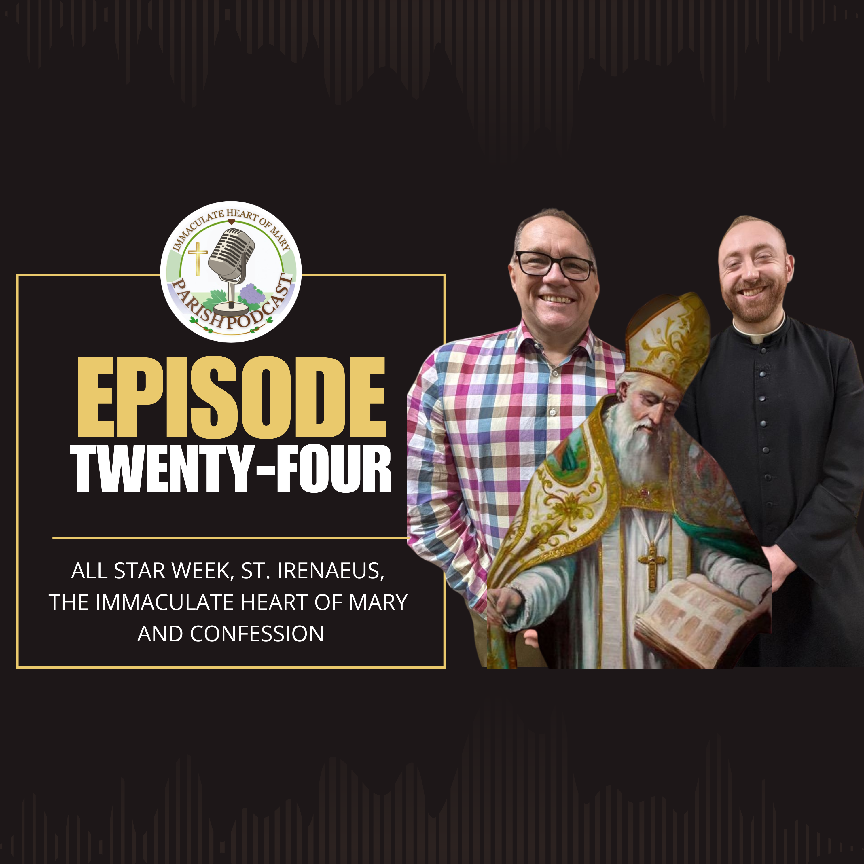 Episode 24: All Star Week, St. Irenaeus, The Immaculate Heart of Mary and Confession