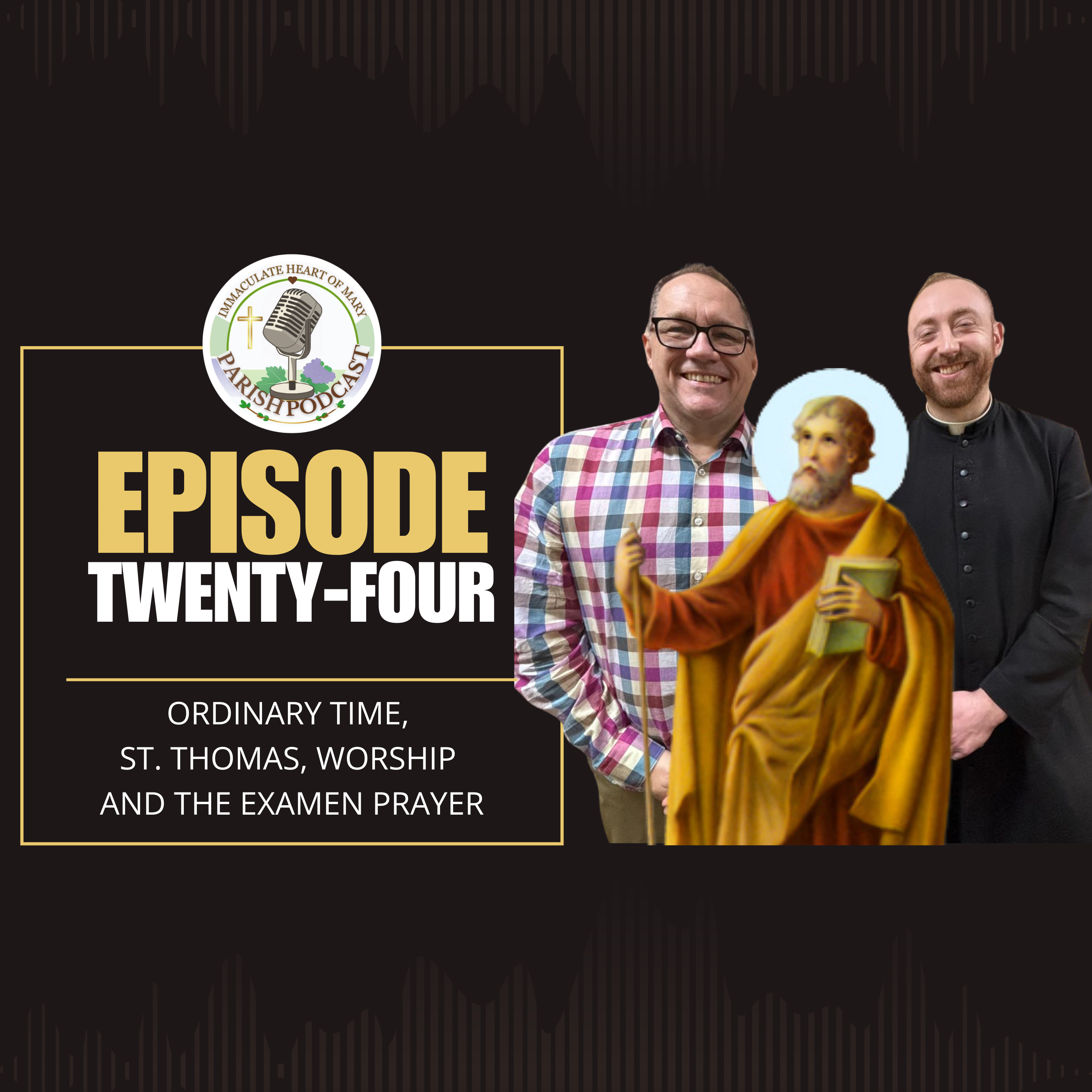 Episode 25: Ordinary Time, St. Thomas, Worship and The Examen Prayer
