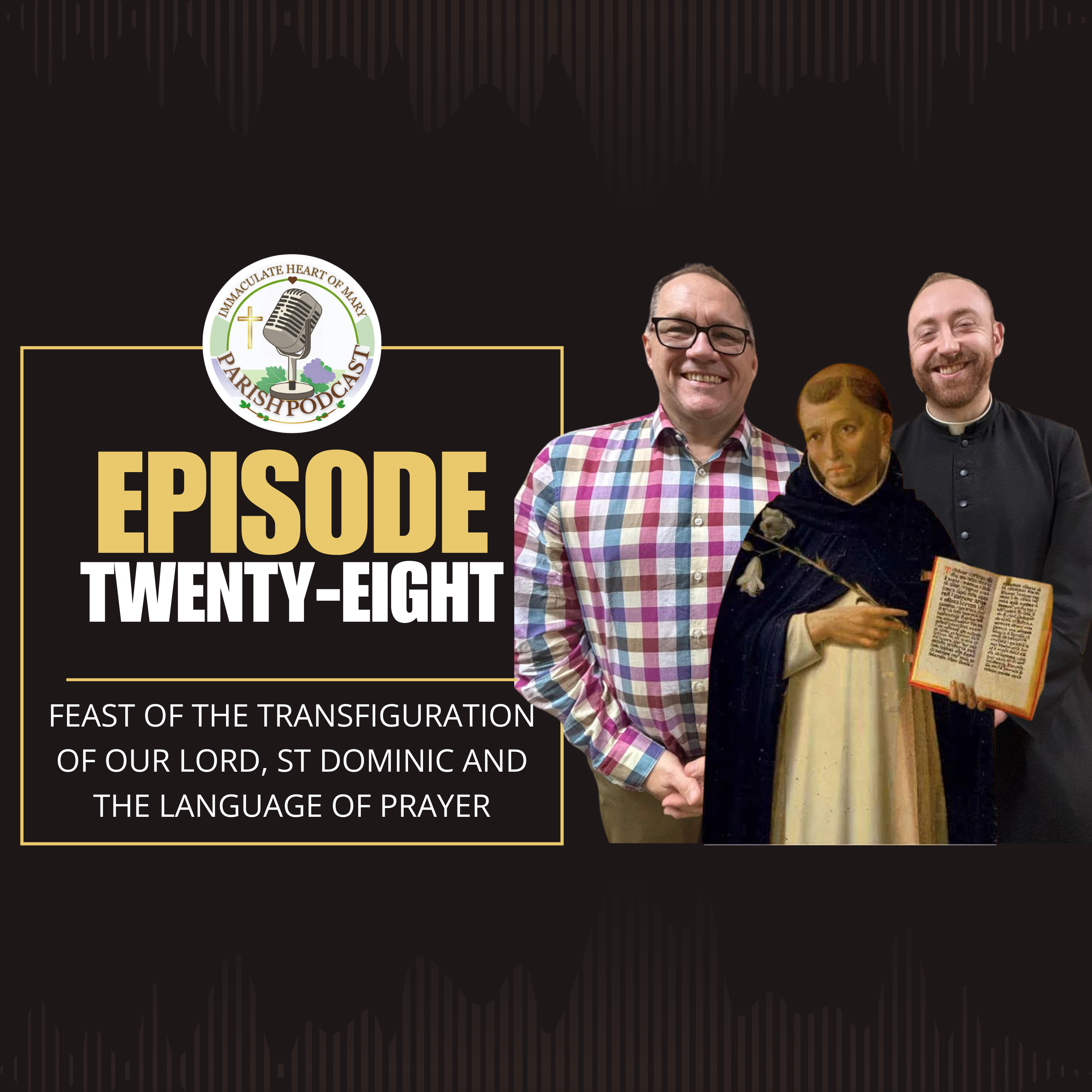 Episode 28: Feast of the Transfiguration of our Lord, St Dominic and the Language of Prayer