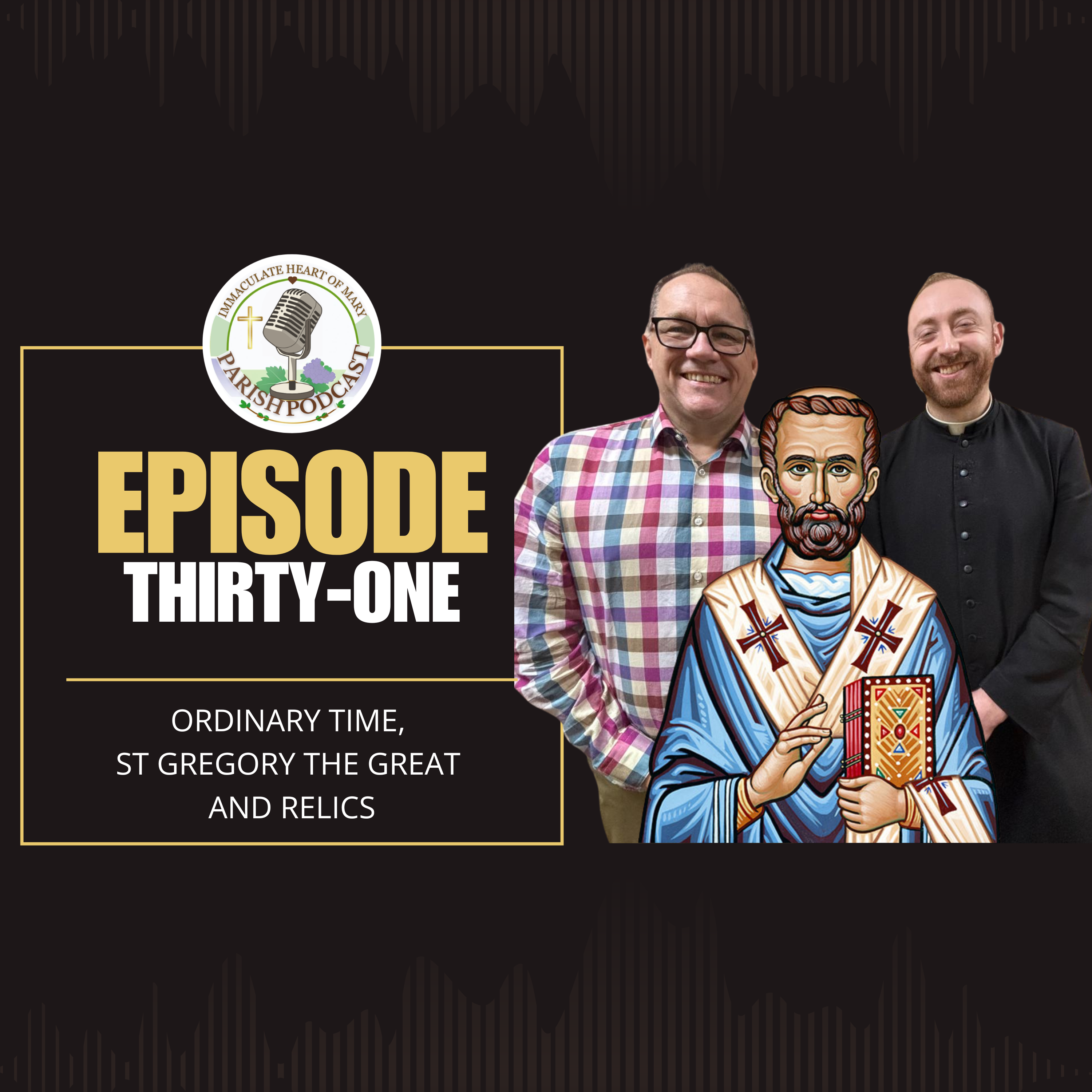 Episode 31: Ordinary Time, St Gregory the Great and Relics
