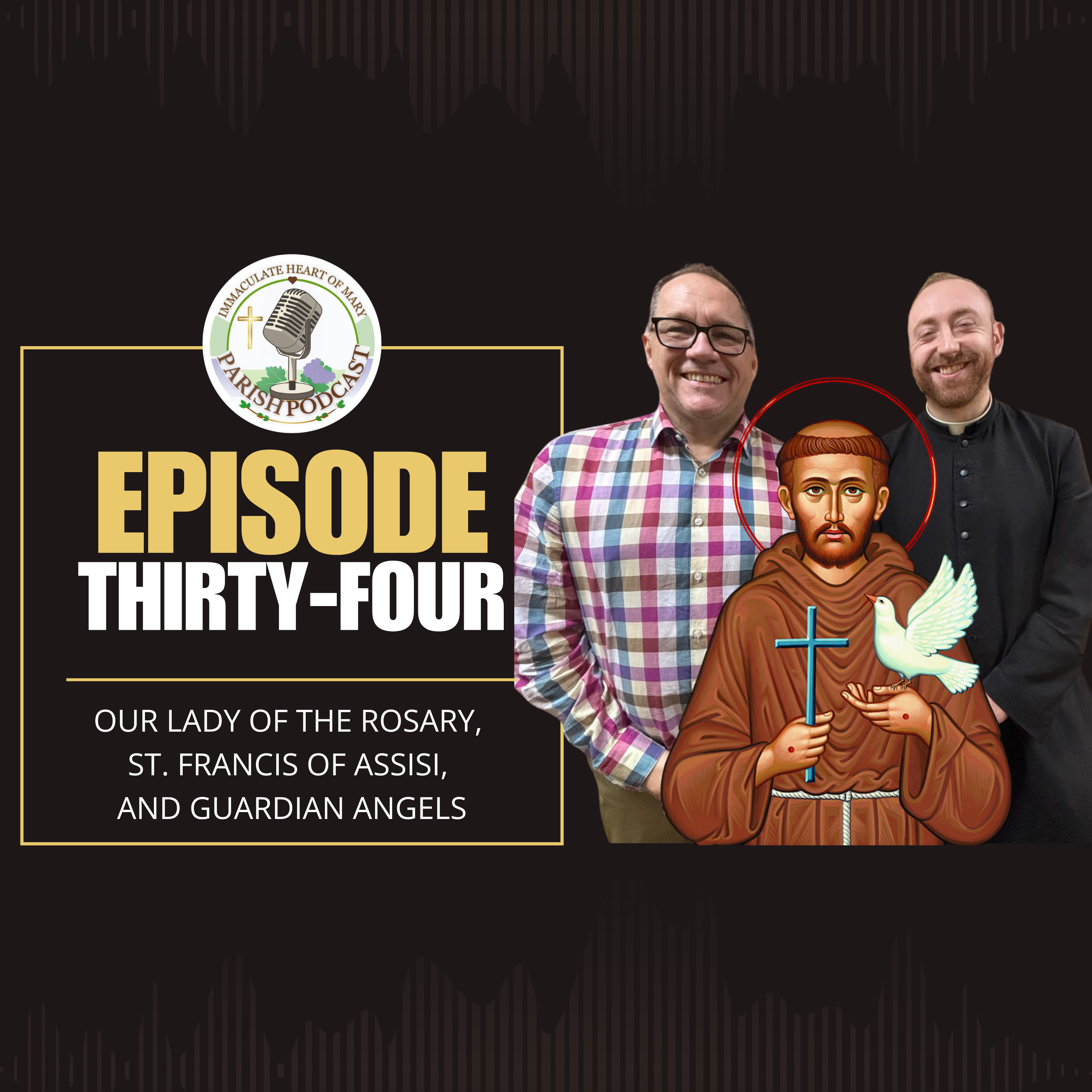 Episode 34: Our Lady of the Rosary, St. Francis of Assisi, and Guardian Angels