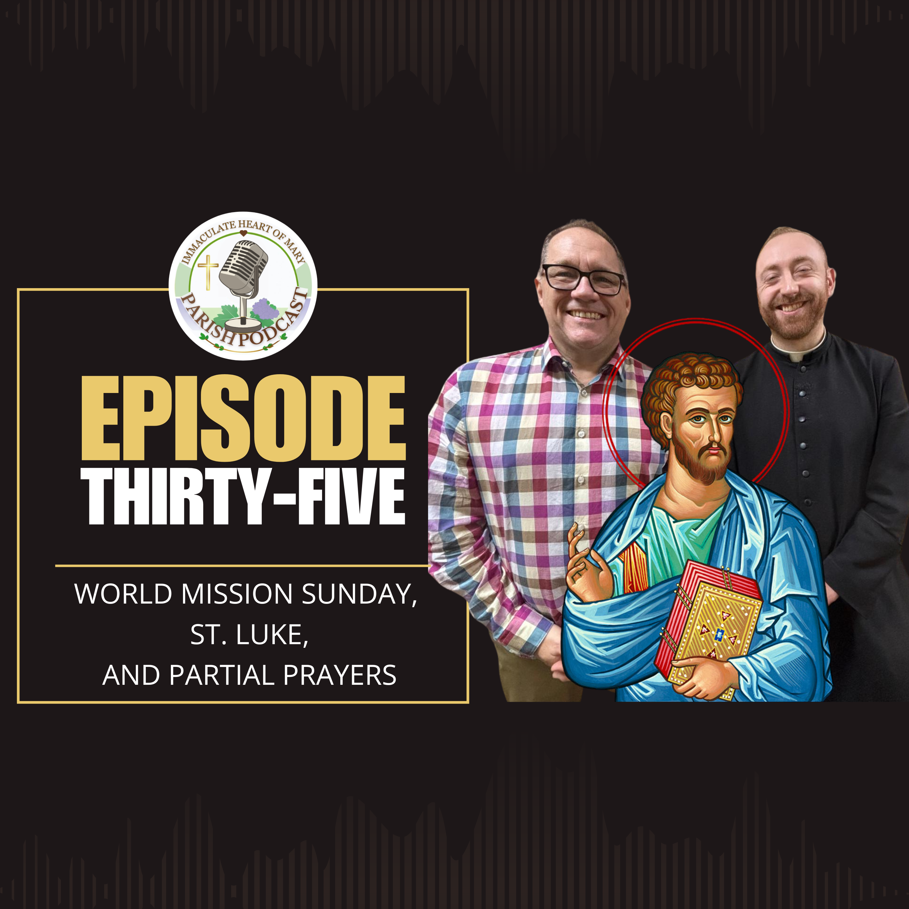 Episode 35: World Mission Sunday, St. Luke, and Partial Prayers
