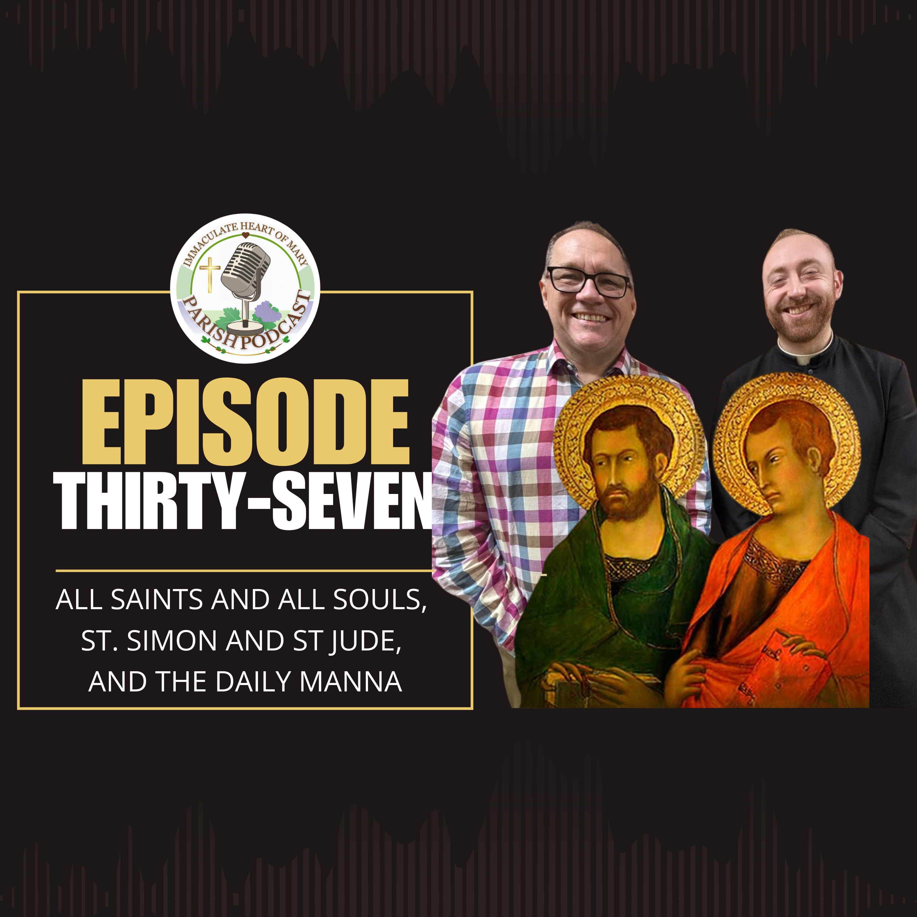 Episode 37: All Saints and All Souls, St. Simon and St Jude, Near Death Experiences and the Daily Manna