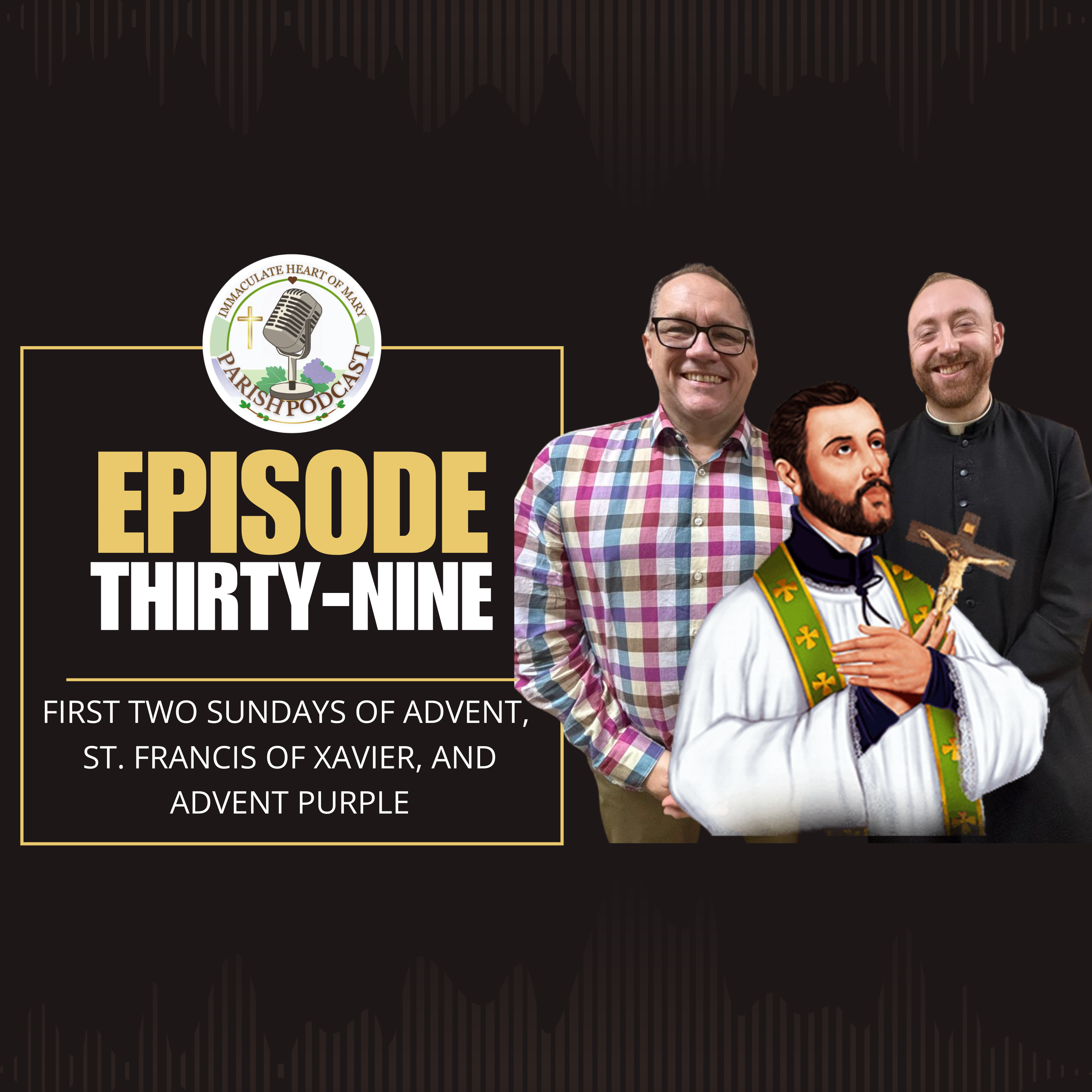 Episode 39: First Two Sundays of Advent, St. Francis of Xavier, and Advent Purple