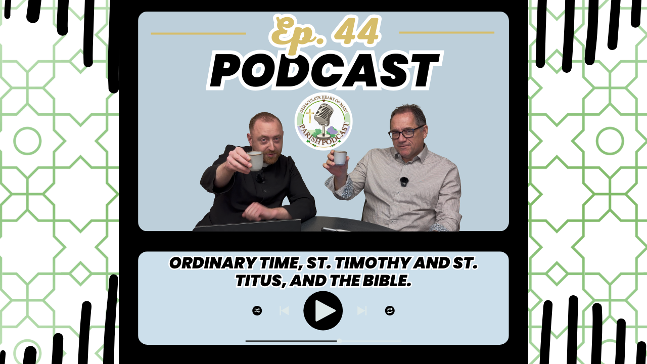 Episode 44: Ordinary Time, St. Timothy and St. Titus, and The Bible.