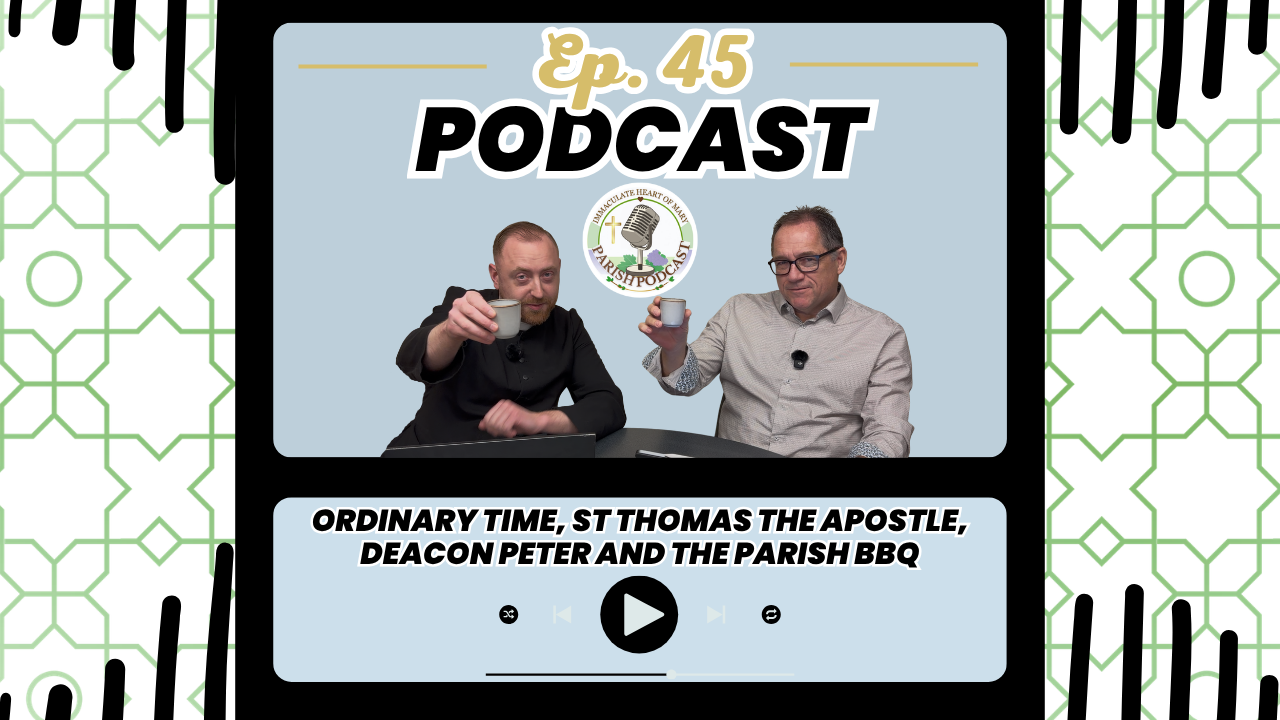Episode 45: Ordinary Time, St Thomas the Apostle, Deacon Peter and The Parish BBQ