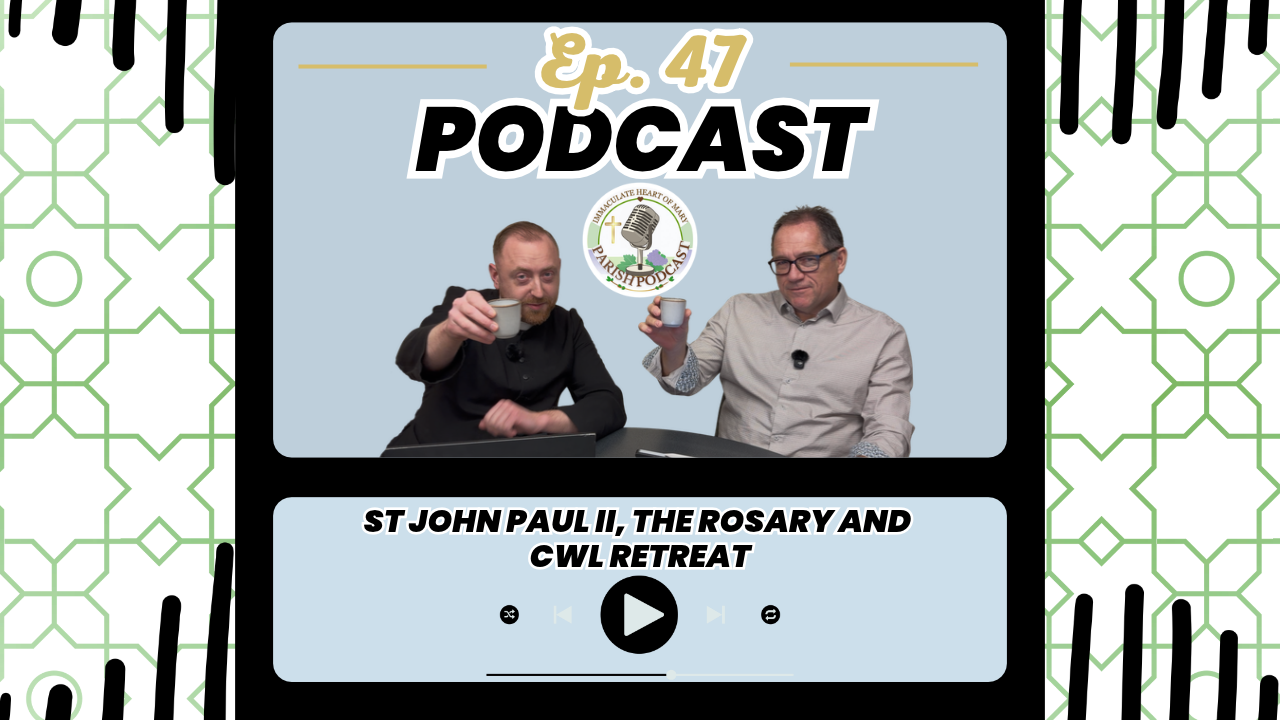 Episode 47: St John Paul II, The Rosary and CWL retreat