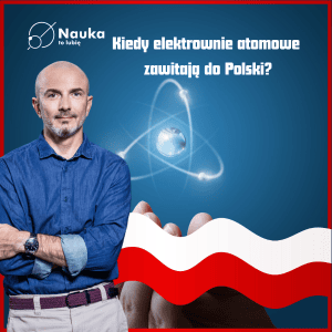 Polski Atom? - Czy ta technologia ma jeszcze sens?