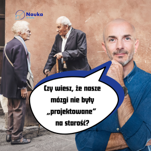 Starzenie się = ciągły rozwój? - Przewodnik po rozumie #8